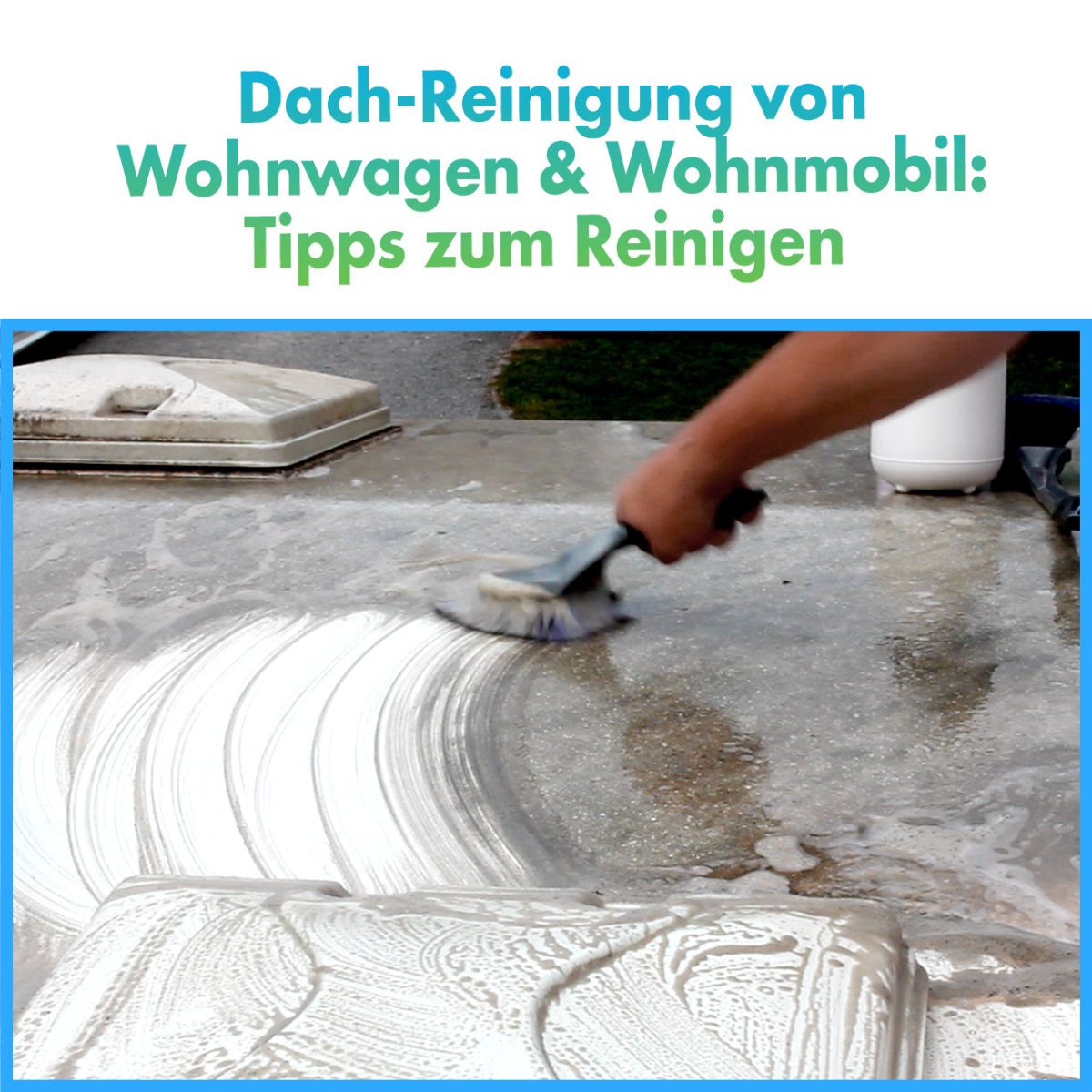 Dach-Reinigung von Wohnwagen & Wohnmobil: Tipps zum Reinigen - CLEANOFANT